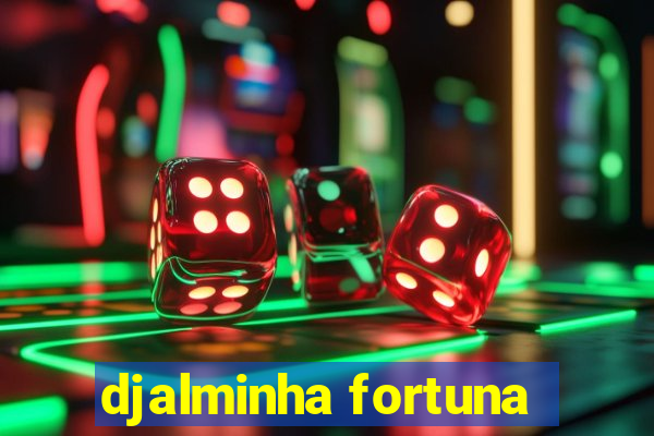 djalminha fortuna